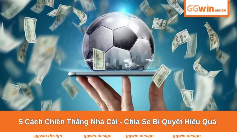 5 cách chiến thắng nhà cái
