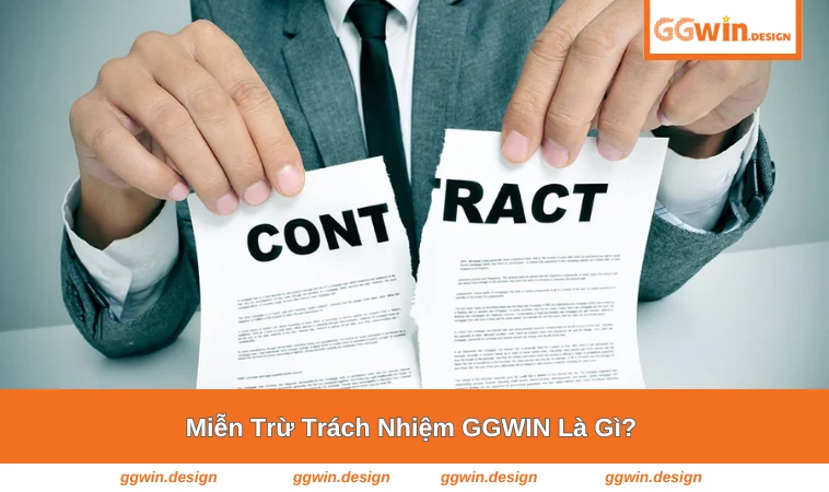 Miễn Trừ Trách Nhiệm GGWIN 1 Khái niệm và ý nghĩa của miễn trừ trách nhiệm tại GGWIN